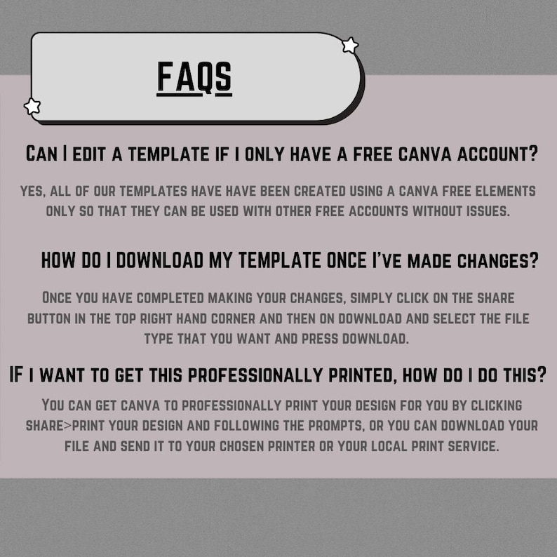 May include: A light purple graphic with the word "FAQs" in bold black letters. The text answers questions about editing and downloading templates, and how to get them professionally printed.