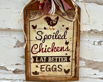 Rustic Chicken Coop Sign: Spoiled Chickens Lay Better Eggs/ White Or Brown