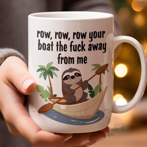Funny Sloth Mug Row, Row, Row Your Boat Quote 11oz and 15oz White Ceramic Mug, Coffee Lovers Gift, Novelty Mug for Office Desk