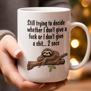 Funny Sloth Quote Mug: Sarcastic Coffee Lover Gift