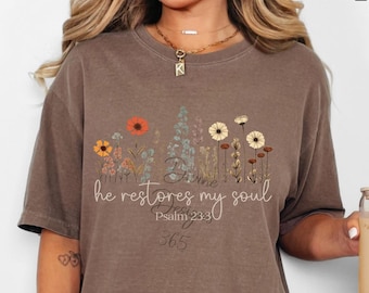 He restores my soul christian shirt, Comfort Colors tee, Psalm 23:3 bible verse tee, retro floral inspirational shirt, christian apparel