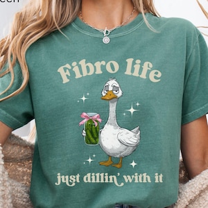 Fibro Life Comfort Colors shirt, funny goose &quot;just dillin&#39; with it&quot; fibromyalgia shirt, chronic fibro pain tee, fibro flare, chronic illness
