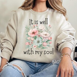 It is well with my soul christian women&#39;s sweatshirt, floral bible verse shirt, religious faith apparel, christian flowers sweatshirt