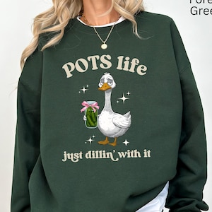 POTS Life pickles sweatshirt, funny goose chronic illness shirt, just dillin with it, postural orthostatic tachycardia syndrome tee
