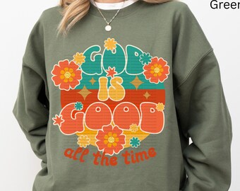 God is good all the time christian sweatshirts, retro floral, religious faith sweatshirt for her, christian apparel, christian women gifts