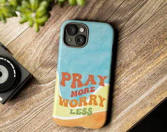 Christian iPhone Case, Pray More Worry Less, religious phone case for mom, mother's day gift, iPhone 8 9 10 11 12 13 14 15, inspirational