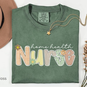 Home Health Nurse shirt, Comfort Colors shirt, home care nurse, nurse shirts, RN LPN tees, registered nurse shirt, nurse appreciation gifts