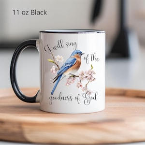 I will sing of the goodness of God christian coffee mug, bluebird bible verse mug, bird lover gift, christian gifts for her, religious mug