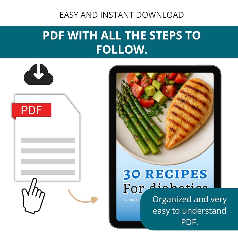 May include: Digital PDF download with the text "EASY AND INSTANT DOWNLOAD" and "PDF WITH ALL THE STEPS TO FOLLOW." The PDF icon is next to a tablet displaying a plate of food. The tablet has the text "30 RECIPES For diabetics".