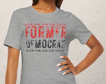 Former Democrat Tee - Bella Canvas Short Sleeve, Political Transition Shirt, Unisex Election Apparel