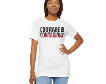 Courage is Contagious Tee: Inspirational Unisex Cotton Shirt
