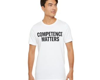 Competence Matters Tee: Minimalist Graphic Unisex T-Shirt