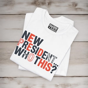 Nuevo presidente... ¿Quién es esta camiseta? Bella Canvas, manga corta, edición del mapa de las elecciones de 2024, ropa unisex con declaraciones políticas