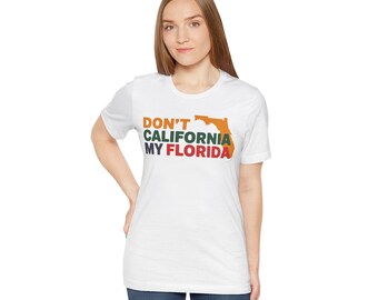 Florida Pride Tee: Don't California My Florida, Unisex Jersey