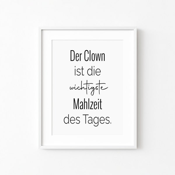 Der Clown ist die wichtigste Mahlzeit des Tages, Kunstdruck, Typografie Poster druckbar, Starke Frau Motto, Sprüche Bild, Digitaler Download