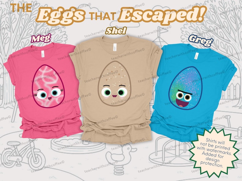 May include: Three colorful t-shirts with egg-shaped cartoon characters. The shirts are pink, tan, and blue, each with a different egg design and name: Meg, Shel, and Greg. The text "The Eggs That Escaped!" is at the top.