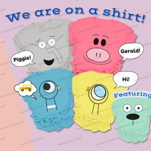 May include: Five t-shirts in grey, pink, blue, yellow, and mint green, each featuring cartoon character faces. Text includes We are on a shirt!, Piggie!, Gerald!, Hi!, and Featuring:. The designs include a pig, a bird, and other stylized characters.