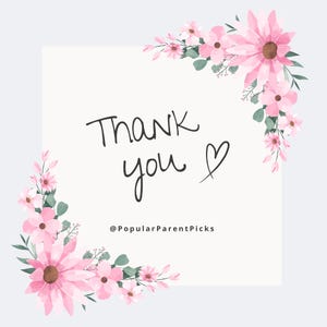 May include: A cream-colored card with the words "Thank you" in black script, accompanied by a heart symbol. Pink flowers and green leaves adorn the corners. The text "@PopularParentPicks" is at the bottom.