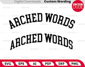 Custom arched Curved letters in 4 choices of styles & 6 formats [svg eps ai pdf dxf png] cut or print - You pick the font