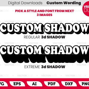 Custom 3D Shadow up to 3 words in 6 choices of styles & 6 formats [svg eps ai pdf dxf png] cut or print - You pick the font