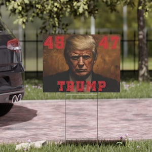 Trump Yard Sign with 45 and 47,  gift for conservative