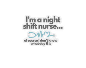 Night Shift Nurse Kiss-Cut Stickers, nurse stickers, funny nurse sticker, funny night shift sticker, nurse gift