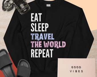 Unisex Sweatshirt Eat Sleep Repeat Travel Traveller Adventure Tourist World