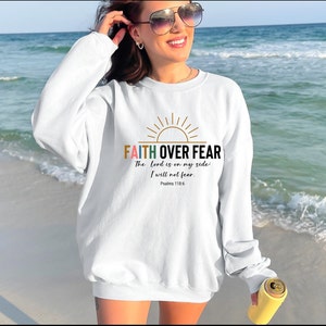 Faith Over Fear Christian Sweatshirt, Gift for Her, Bible Verse Shirt, Trendy Sweatshirt, Inspirational Quote, Gift for Christian,Faith