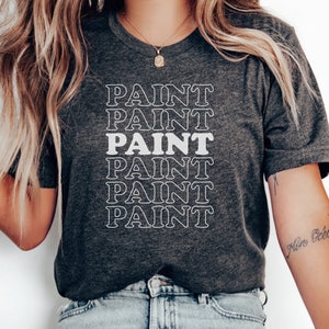 PAINT, Funny Painter Gift, Painter Gift, Painting Shirt, Painter Shirt, Artist Shirt, Unisex Style