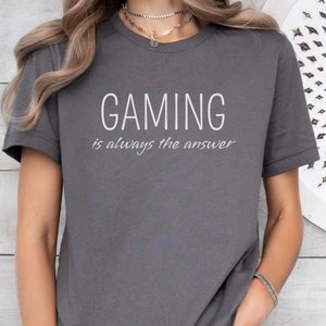 GAMING is always the answer, Funny Gaming Shirt, Funny Shirt, Gamer Gift,, Gaming T-Shirt, Funny Gaming T-shirt, Gift for him