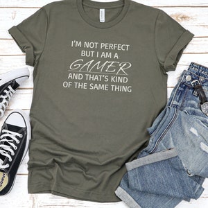 Im not perfect Gamer, Funny Gaming Shirt, Funny Shirt, Gamer Gift,, Gaming T-Shirt, Funny Gaming T-shirt, Gift for him