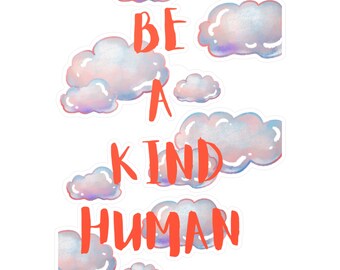 BE A KIND HUMAN - Cute Inspirational Vinyl Decals