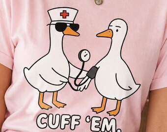 Nurse Week 2026, Cuff ‘Em PNG, Funny Nurse Duck Design, Medical Humor PNG, Nurse Life Graphic, Healthcare Meme Shirt Design, Nurse Gift Idea