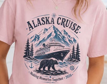 Alaska Cruise Shirt, Alaska Cruise 2026 T-Shirt, Making Memories Together Tee, Cruise Vacation Shirt, Alaska Travel Gift, Family Cruise