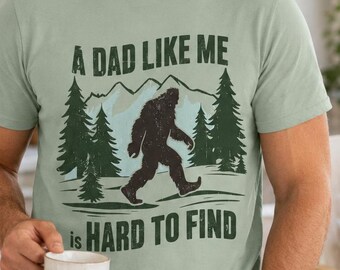 Funny Dad Shirt, Bigfoot Dad Shirt, A Dad Like Me Is Hard To Find Tee, Sasquatch Father Shirt, Fathers Day Gift, Camping Dad Tee, Dad Joke