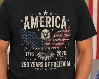 America 250 Years of Freedom Shirt, Patriotic Eagle Shirt, USA 1776 2026 Tee, Fourth of July Shirt, America Anniversary Tee
