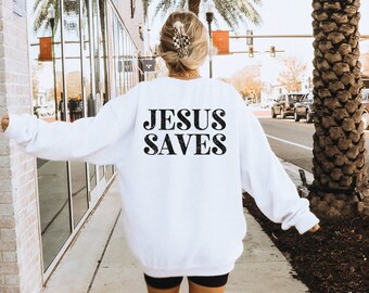 Jesus Saves Shirt Christian Apparel Aesthetic Christian Shirt Jesus Apparel Christian Streetwear Clothing Bible Verse Shirt Jesus Sweatshirt