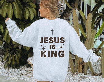 Jesus Is King Sweatshirt Jesus is King Hoodie Christian Apparel Jesus Sweatshirt Jesus Hoodie Christian Hoodie Christ is King Sweatshirt