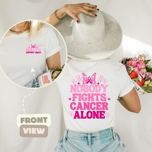 Nobody Fights Cancer Alone Breast Cancer Awareness Shirt Pink Ribbon Hoodie Cancer Warrior Shirt Family Cancer Support Shirt Survivor Gift