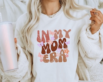 In my Mom Era Shirt Retro Mom Shirt New Mom Pregnancy Clothing Mom's Birthday T-Shirt Mother's Day Shirt Gift for mom Retro Mama Sweatshirt