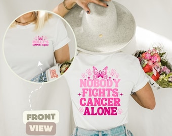 Nobody Fights Cancer Alone Breast Cancer Awareness Shirt Pink Ribbon Hoodie Cancer Warrior Shirt Family Cancer Support Shirt Survivor Gift
