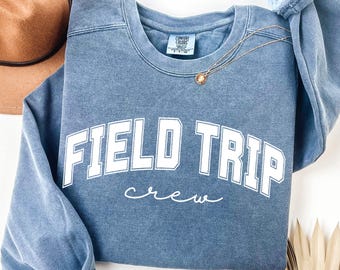 Field Trip Crew Sweatshirt For Teacher Field Day 2025 Teacher Shirt School Trip Tee Teacher Gift Last Day Of School Shirt Back To School Tee