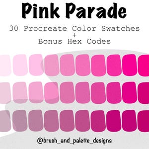 May include: A digital art palette titled "Pink Parade" featuring 30 Procreate color swatches in various shades of pink, from light to deep magenta. Includes bonus hex codes. The design is by @brush_and_palette_designs.