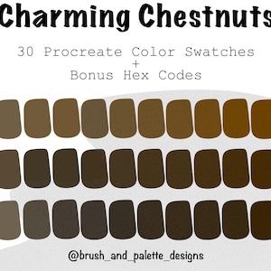 May include: A digital art palette titled "Charming Chestnuts" featuring 30 Procreate color swatches in various shades of brown. The image includes bonus hex codes and the artist's handle, @brush_and_palette_designs.