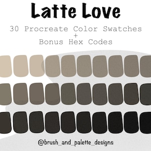 May include: Digital art featuring a palette of 30 Procreate color swatches in shades of beige, brown, and black, with bonus hex codes. The text "Latte Love" is at the top, and the artist's name is at the bottom.