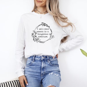 A Well Read Woman Is A Dangerous Creature, black print, floral wreath, book lover, reader Long Sleeve Tee