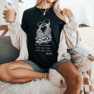 We Loved With A Love, Edgar Allan Poe, literature, skeleton, white print t-shirt