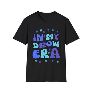 In My Drow Era Unisex Softstyle T-Shirt (Dungeons & Dragons, DnD, Drow)