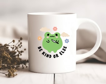 Funny Frog Mug – Be Kind or Else, Witty Humor Gift