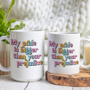 LGBTQ Pride Coffee Mug: “Bigger Than Prejudice” Inspirational Gift, Gay Pride Ceramic Mug, Pro-LGBT Equality Inspirational Cup